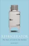 Refrigerator di Helen Peavitt edito da Reaktion Books