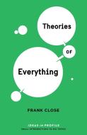 Theories of Everything: Ideas in Profile di Frank Close edito da Profile Books Ltd