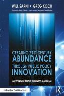Creating 21st Century Abundance through Public Policy Innovation di William Sarni, Greg Koch edito da Taylor & Francis Ltd