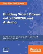 Building Smart Drones with ESP8266 and Arduino di Syed Omar Faruk Towaha edito da Packt Publishing
