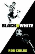 Black and White di Rob Childs edito da Frances Lincoln Publishers Ltd