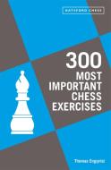 300 MOST IMPORTANT CHESS EXERCISES di ENGQVIST THOMAS edito da QUARTO PUBLISHING GROUP