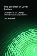 The Evolution of Green Politics di Jon Burchell edito da Taylor & Francis Ltd