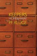 Keepers: Home & Away di P. F. Kluge edito da LIGHTNING SOURCE INC
