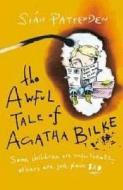 Awful Tale Of Agatha Bilke di Sian Pattenden edito da Short Books Ltd