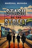 Stash of the street di Marshal Muhaga edito da WORDWELL BOOKS