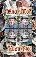 Who, Me?: A Memoir di Hugh Fox edito da Sunbury Press, Inc.