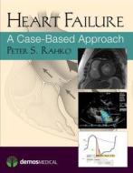 Heart Failure di Peter S. Rahko edito da Demos Medical Publishing