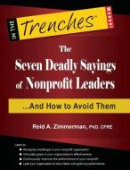 The Seven Deadly Sayings of Nonprofit Leaders...and How to Avoid Them di Reid A. Zimmerman edito da CharityChannel LLC