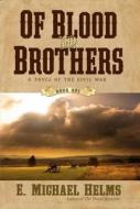 Of Blood and Brothers, Book 1 di E. Michael Helms edito da Koehler Books