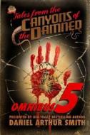 Tales from the Canyons of the Damned: Omnibus No. 5: Color Edition di Daniel Arthur Smith, Peter Cawdron, D. K. Cassidy edito da Holt Smith Ltd