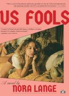 Us Fools di Nora Lange edito da Two Dollar Radio