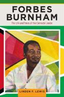 Forbes Burnham: The Life and Times of the Comrade Leader di Linden F. Lewis edito da RUTGERS UNIV PR