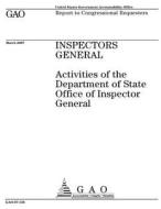 Inspectors General: Activities of the Department of State Office of Inspector General di United States Government Account Office edito da Createspace Independent Publishing Platform