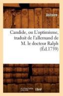 Candide, Ou L'Optimisme, Traduit de L'Allemand de M. Le Docteur Ralph (Ed.1759) di Voltaire edito da Hachette Livre - Bnf