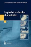 Le Pied Et La Cheville Rhumato Des di Maurice Bouysset, Yves Tourne, Karl Tillmann edito da Springer Editions