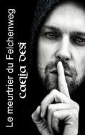 Le meurtrier du Felchenweg di Caelia Desi edito da Books on Demand