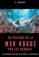 Du passage de la Mer Rouge par les hébreux di E. Lecointre edito da Books on Demand