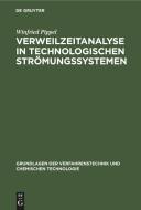 Verweilzeitanalyse in technologischen Strömungssystemen di Winfried Pippel edito da De Gruyter