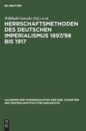 Herrschaftsmethoden des deutschen Imperialismus 1897/98 bis 1917 edito da De Gruyter