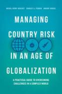 Managing Country Risk in an Age of Globalization di Michel Henry Bouchet, Charles A. Fishkin, Amaury Goguel edito da Springer-Verlag GmbH