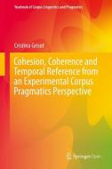 Cohesion, Coherence and Temporal Reference from an Experimental Corpus Pragmatics Perspective di Cristina Grisot edito da Springer-Verlag GmbH