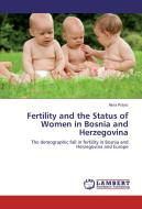 Fertility and the Status of Women in Bosnia and Herzegovina di Alma Pobric edito da LAP Lambert Academic Publishing