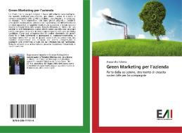 Green Marketing per l'azienda di Alessandro Volpino edito da Edizioni Accademiche Italiane