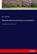 Memorials of the Life and Character of Lady Osborne di Mrs. Osborne edito da hansebooks