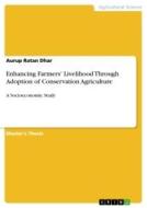 Enhancing Farmers' Livelihood Through Adoption of Conservation Agriculture di Aurup Ratan Dhar edito da GRIN Verlag