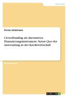 Crowdfunding als alternatives Finanzierungsinstrument. Status Quo der Anwendung in der Kreditwirtschaft di Florian Schürmann edito da GRIN Verlag
