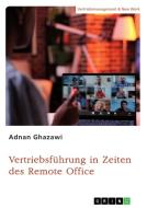 Vertriebsführung in Zeiten des Remote Office di Adnan Ghazawi edito da GRIN Verlag