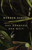 Das Dämmern der Welt di Werner Herzog edito da FISCHER Taschenbuch