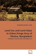 Land Use and Land Value in Urban Fringe Area of Khulna, Bangladesh di MUHAMMAD RASHIDUL HASAN edito da VDM Verlag