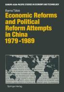 Economic Reforms and Political Attempts in China 1979-1989 di Barna Talas edito da Springer Berlin Heidelberg