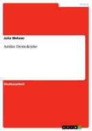 Antike Demokratie di Julia Wehner edito da Grin Verlag Gmbh