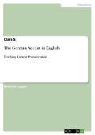 The German Accent in English di Clara S. edito da GRIN Publishing