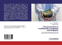 Geodinamika i glubinnoe stroenie litosfery di Aujez Abetov, Gul'nara Zhylkybaeva, Kajnet Istekov edito da LAP Lambert Academic Publishing