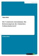 Die Constitutio Antoniniana. Ein Krisensymptom der römischen Soldatenkaiserzeit? di Tabea Roth edito da GRIN Publishing