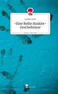 -Eine Reihe dunkler- Geschehnisse. Life is a Story - story.one di Lavinia Ande edito da story.one publishing