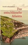 Das entschlüsselte Atlantis di Herold zu Moschdehner edito da Books on Demand