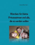 Märchen für kleine Prinzessinnen und alle, die es werden wollen di Johanna-Maria Franke edito da Books on Demand