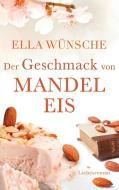 Der Geschmack von Mandeleis di Ella Wünsche edito da Books on Demand