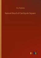 Samuel Boyd of Catchpole Square di B. L Farjeon edito da Outlook Verlag