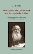 Das Gesetz der Gewalt und die Vernunft der Liebe di Leo N. Tolstoi edito da Books on Demand