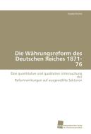 Die Währungsreform des Deutschen Reiches 1871-76 di Gerald Kroha edito da Südwestdeutscher Verlag für Hochschulschriften AG  Co. KG