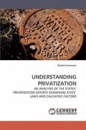 Understanding Privatization di Cortez Lawrence edito da Lap Lambert Academic Publishing