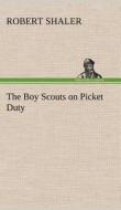 The Boy Scouts on Picket Duty di Robert Shaler edito da TREDITION CLASSICS