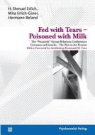 Fed With Tears - Poisoned With Milk edito da Psychosozial-verlag