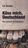 Küss mich, Deutschland di Lin Hendus edito da Edition Ost Im Verlag Das